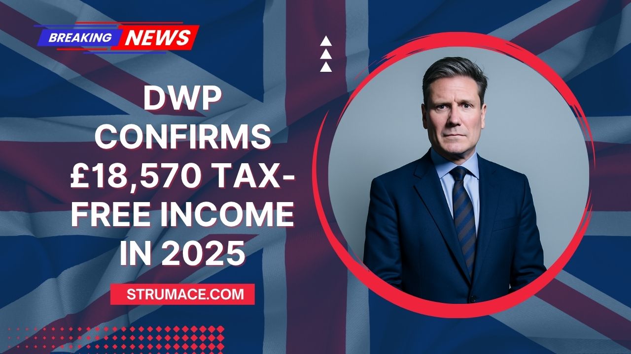 DWP Confirms £18,570 Tax-Free Income In 2025 – Find Out If You Qualify
