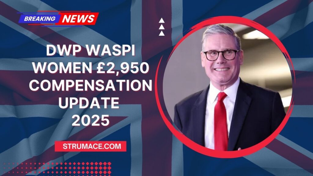 DWP WASPI Women £2,950 Compensation Update 2025 – Eligibility, Legal Battle & What Happens Next