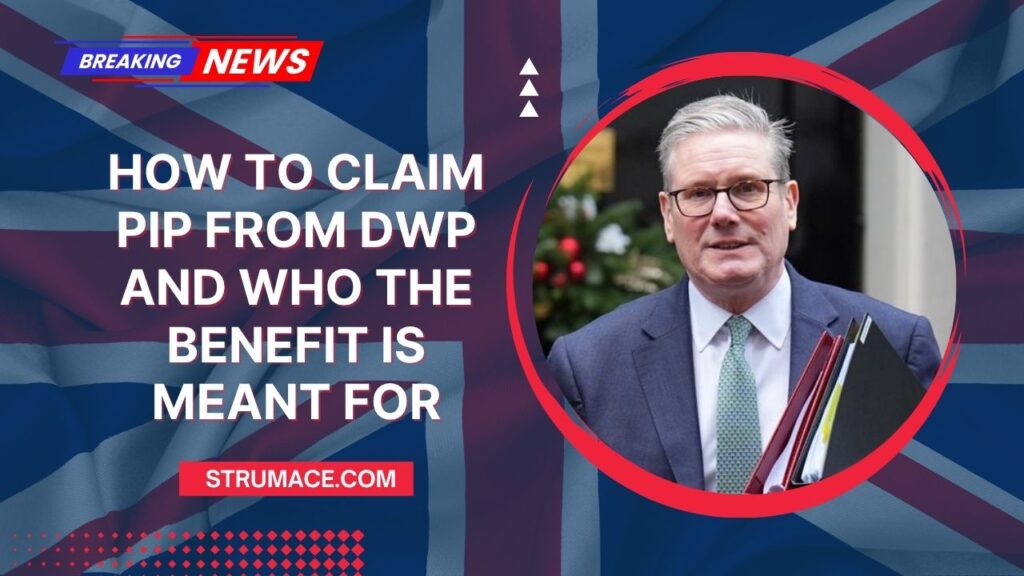 How To Claim PIP From DWP And Who The Benefit Is Meant For