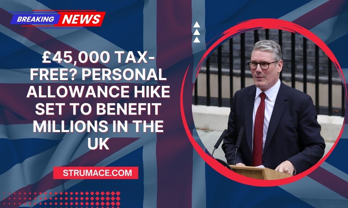 £45,000 Tax-Free? Personal Allowance Hike Set To Benefit Millions In The UK