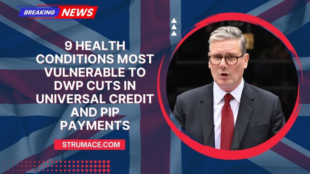 9 Health Conditions Most Vulnerable to DWP Cuts in Universal Credit and PIP Payments