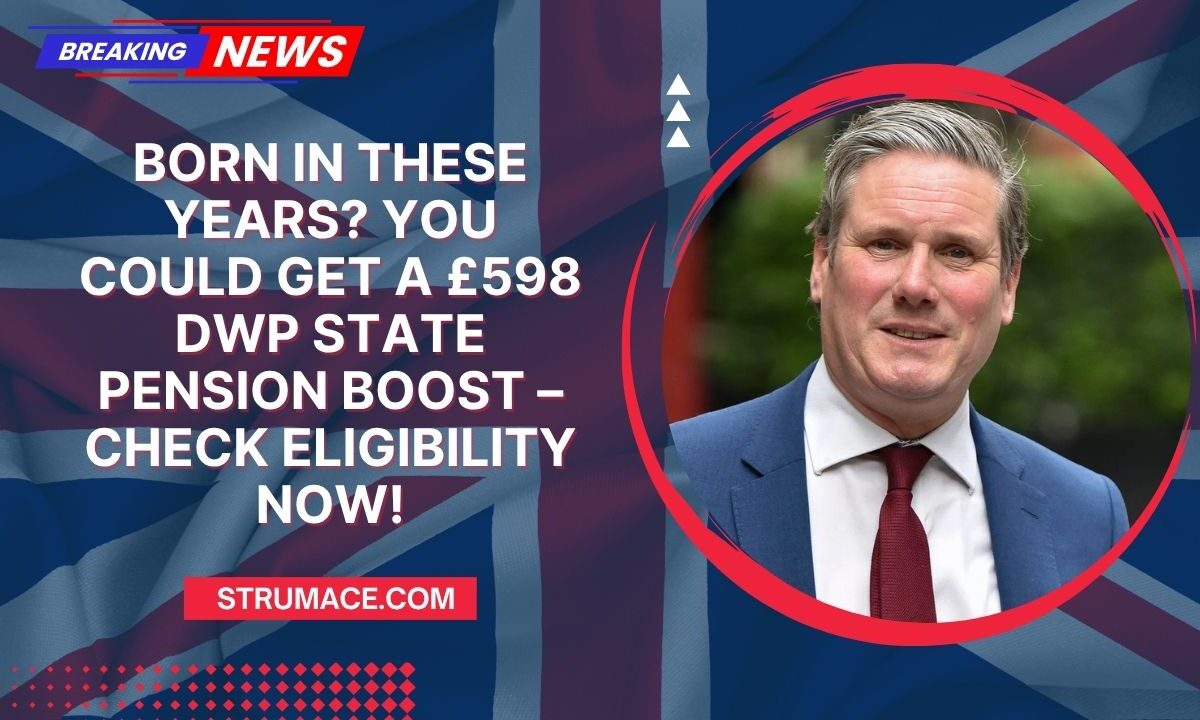 Born In These Years? You Could Get A £598 DWP State Pension Boost – Check Eligibility Now!