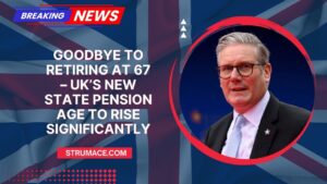 Goodbye To Retiring At 67 – UK’s New State Pension Age To Rise Significantly