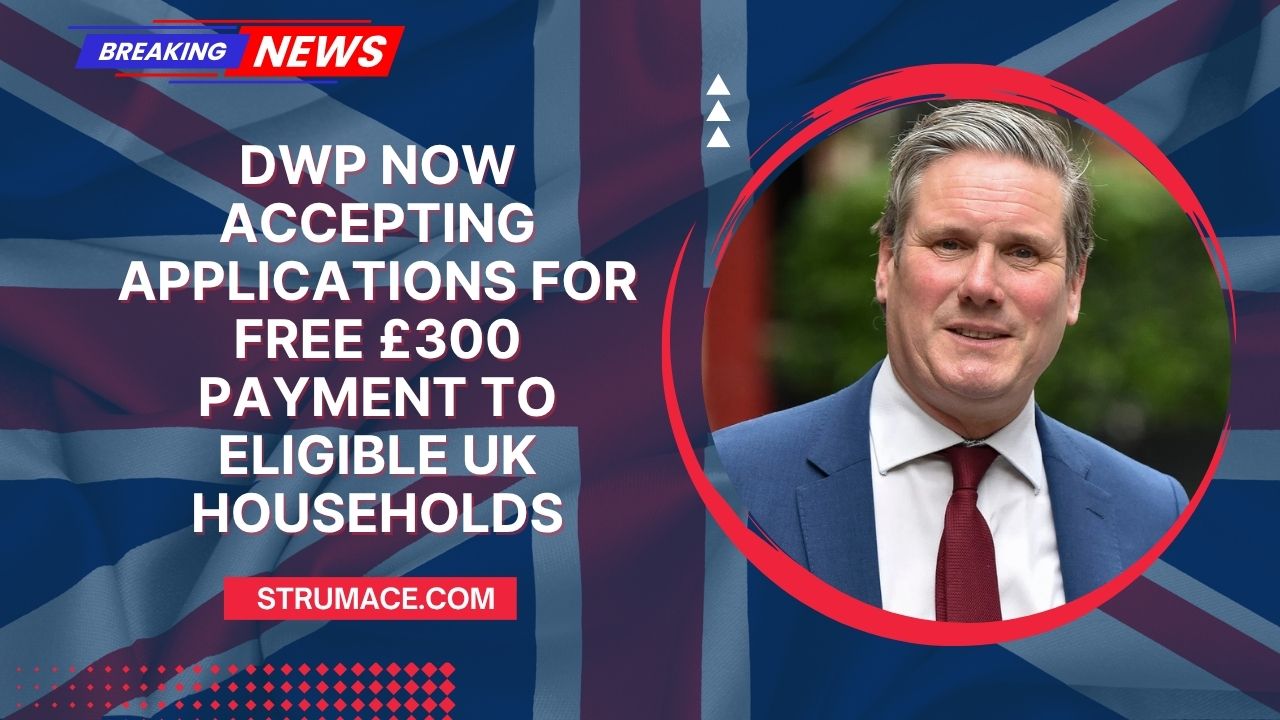 DWP Now Accepting Applications for Free £300 Payment to Eligible UK Households