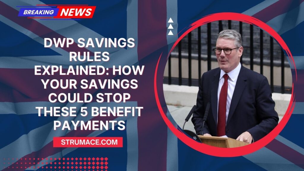 DWP Savings Rules Explained: How Your Savings Could Stop These 5 Benefit Payments