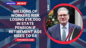 Millions of Workers Risk Losing £18,000 in State Pension If Retirement Age Rises to 68