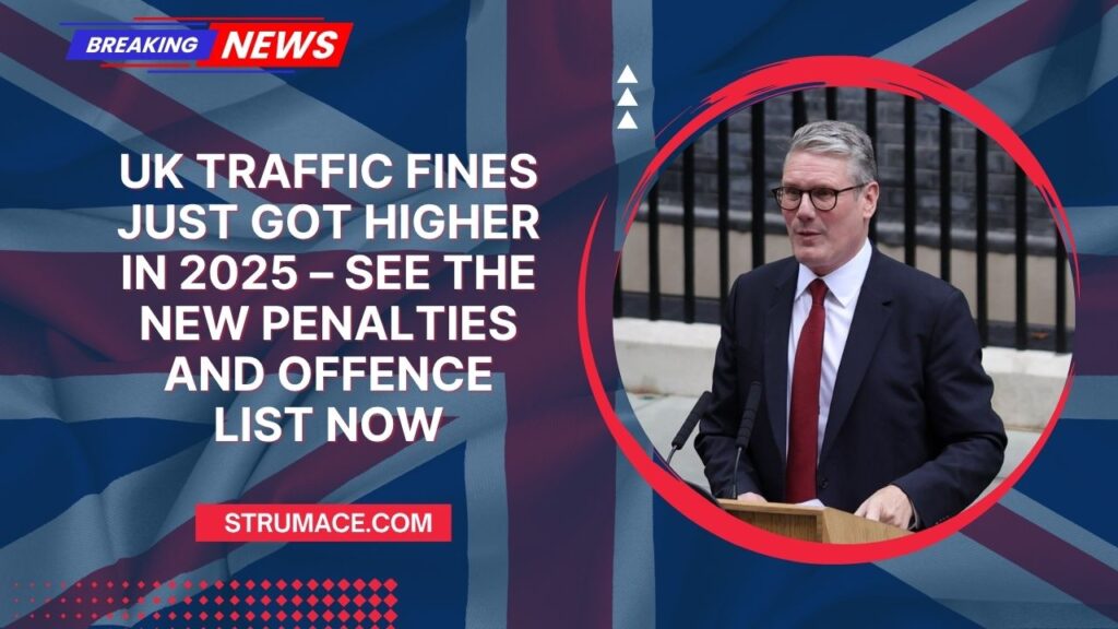 UK Traffic Fines Just Got Higher In 2025 – See The New Penalties And Offence List Now