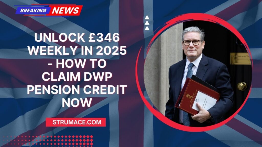Unlock £346 Weekly In 2025 - How To Claim DWP Pension Credit Now