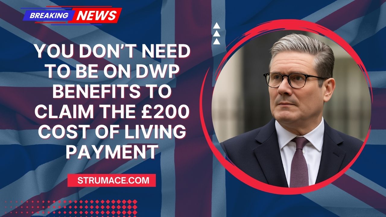 You Don’t Need to Be on DWP Benefits to Claim the £200 Cost of Living Payment—Apply Now