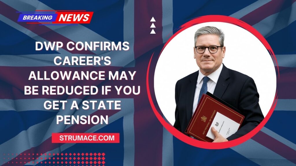 DWP Confirms Career's Allowance May Be Reduced If You Get a State Pension
