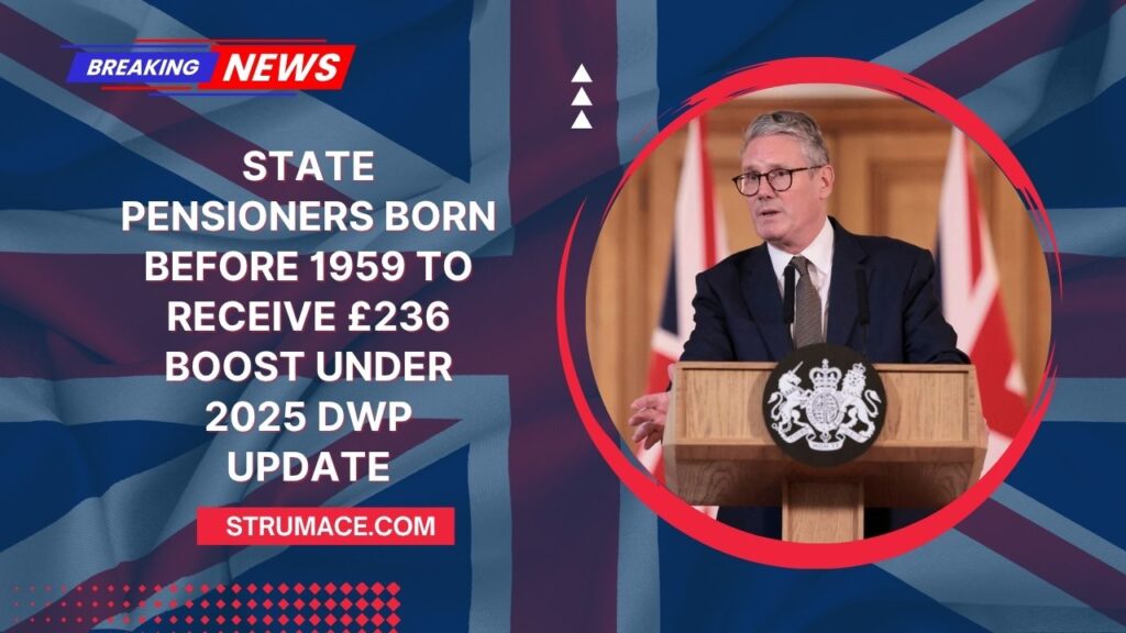 State Pensioners Born Before 1959 To Receive £236 Boost Under 2025 DWP Update