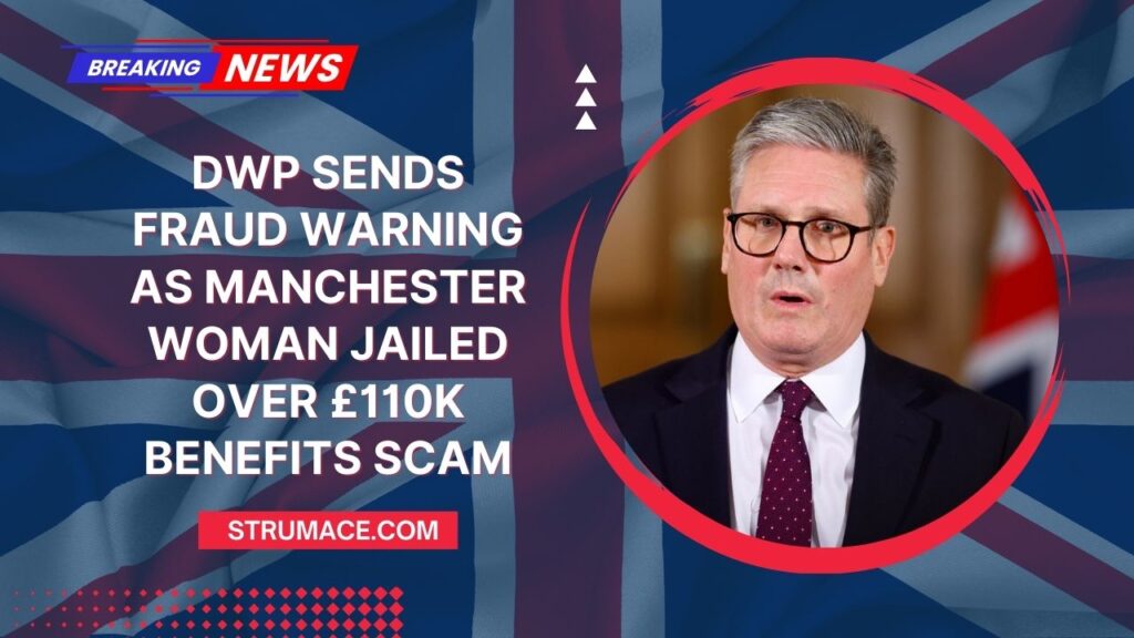 DWP Sends Fraud Warning As Manchester Woman Jailed Over £110K Benefits Scam