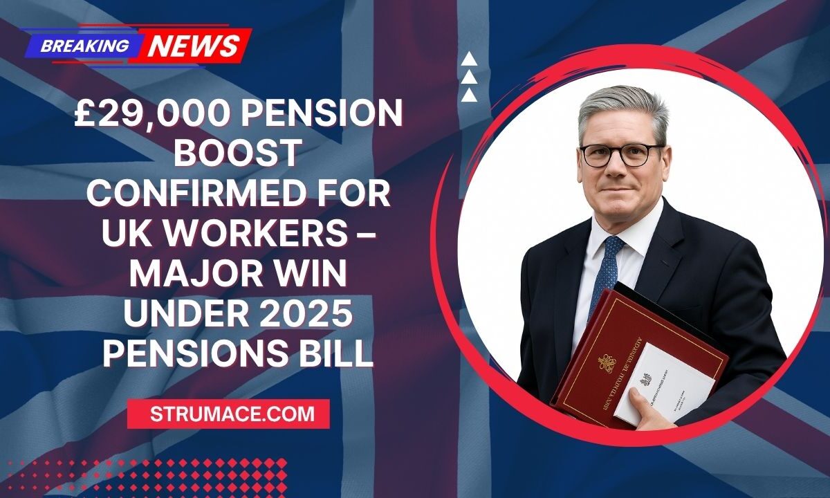 £29,000 Pension Boost Confirmed For UK Workers – Major Win Under 2025 Pensions Bill