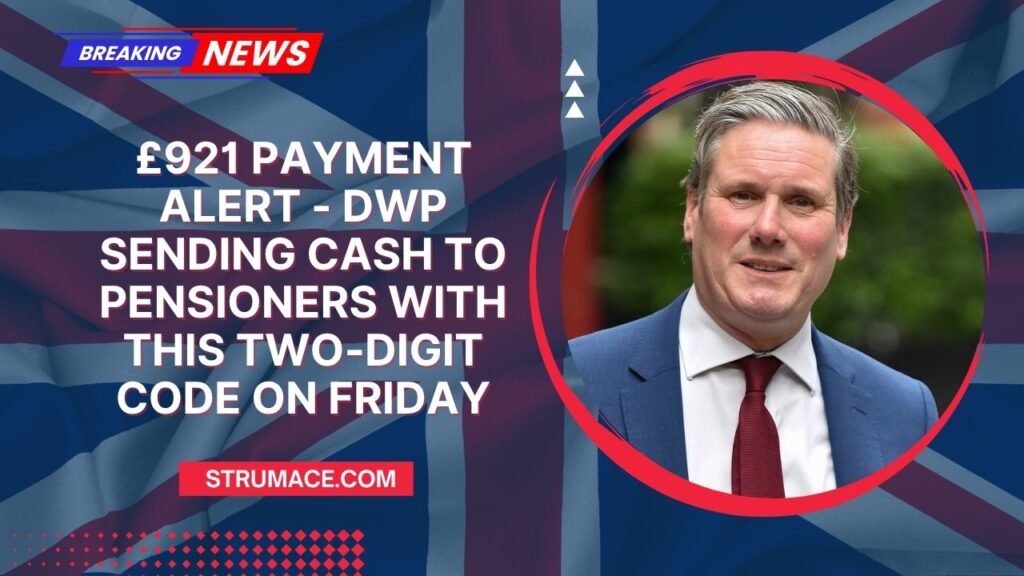 £921 Payment Alert - DWP Sending Cash To Pensioners With This Two-Digit Code On Friday