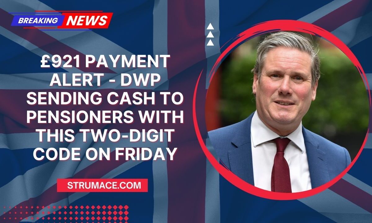 £921 Payment Alert - DWP Sending Cash To Pensioners With This Two-Digit Code On Friday