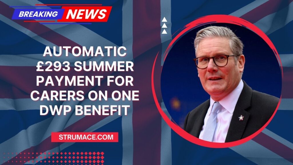 Automatic £293 Summer Payment For Carers On One DWP Benefit – Who Qualifies And When To Expect It