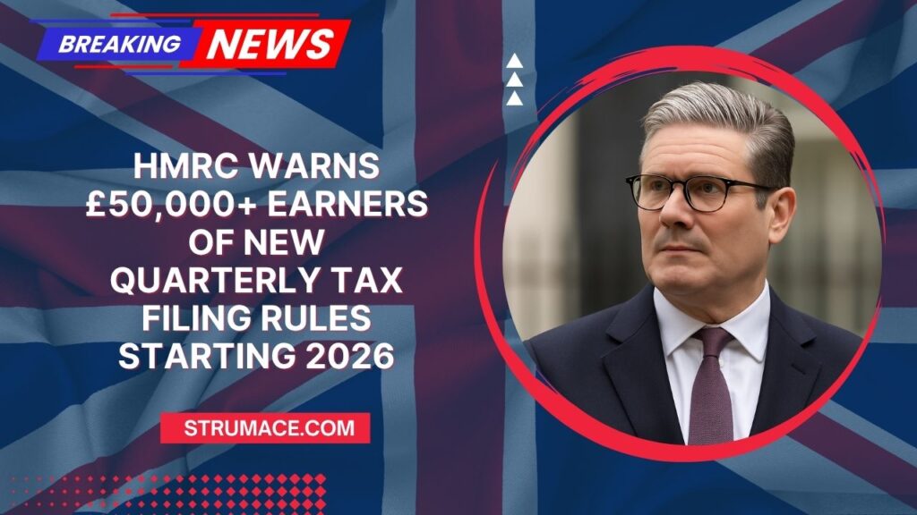 HMRC Warns £50,000+ Earners of New Quarterly Tax Filing Rules Starting 2026