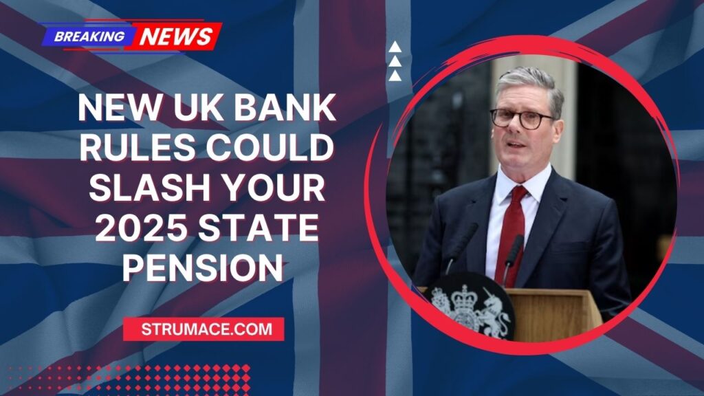 New UK Bank Rules Could Slash Your 2025 State Pension – Here’s What To Watch Out For