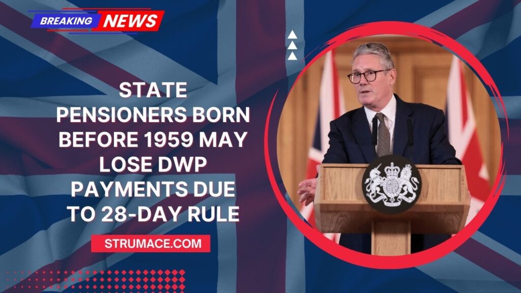 State Pensioners Born Before 1959 May Lose DWP Payments Due to 28-Day Rule