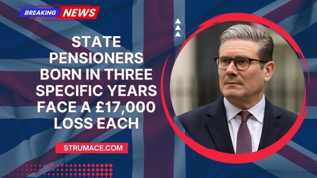 State Pensioners Born in Three Specific Years Face a £17,000 Loss Each