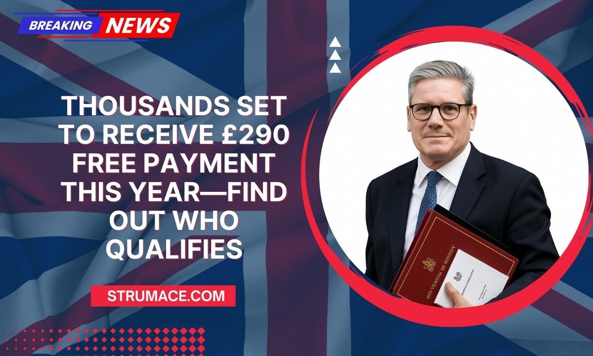 Thousands Set to Receive £290 Free Payment This Year—Find Out Who Qualifies
