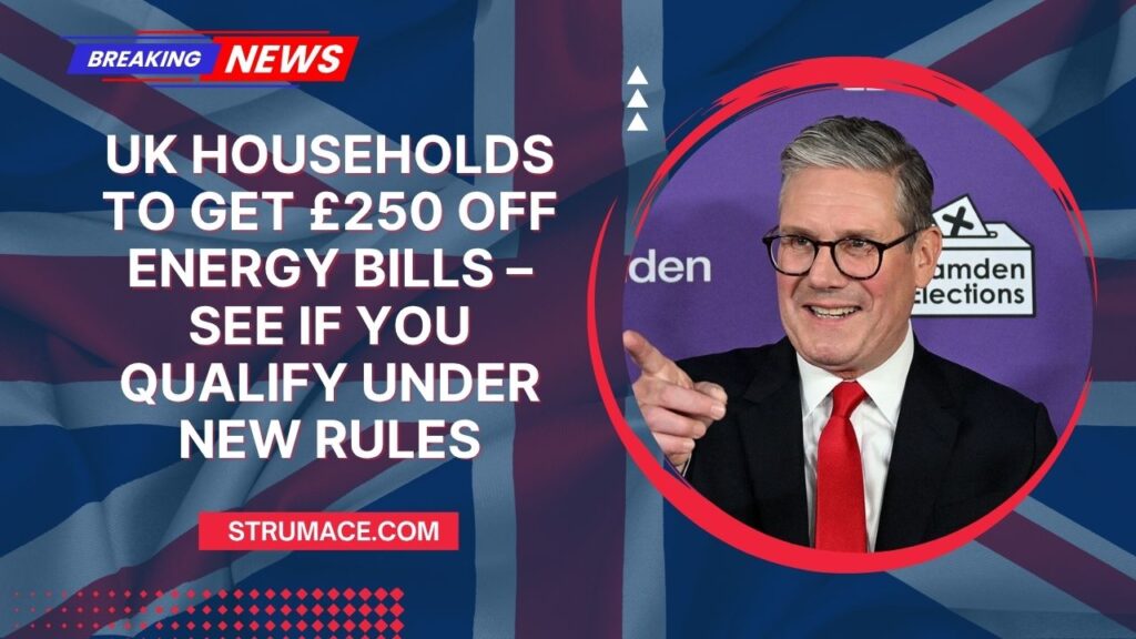 UK Households To Get £250 Off Energy Bills – See If You Qualify Under New Rules