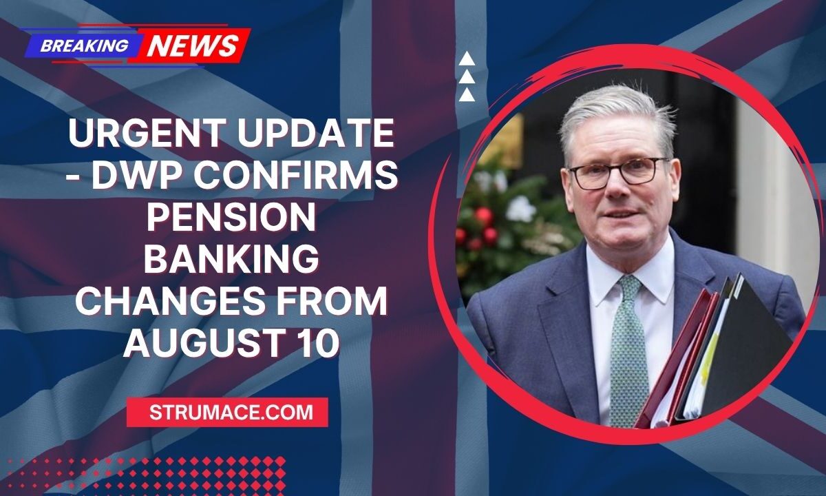 Urgent Update - DWP Confirms Pension Banking Changes From August 10