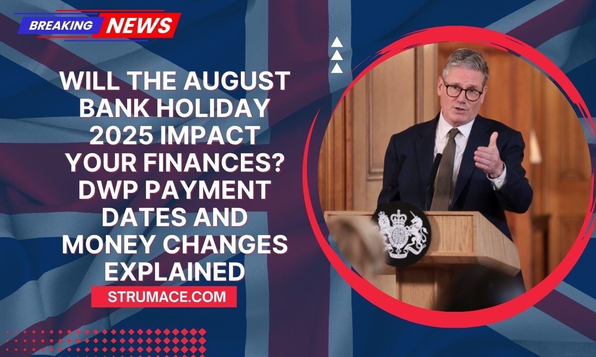 Will the August Bank Holiday 2025 Impact Your Finances? DWP Payment Dates and Money Changes Explained